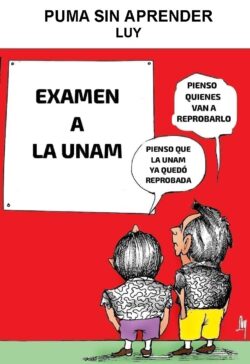 Cartoon of two children looking at a white poster that says 'EXAMEN A LA UNAM' on a red wall; speech bubbles read 'Pienso que quienes van a reprobarlo' and 'Pienso que la UNAM ya quedó reprobada'